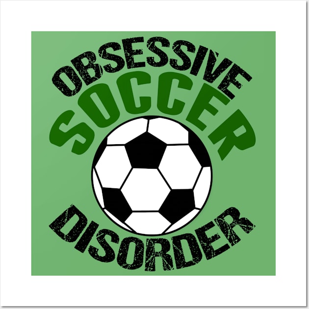 Obsessive Soccer Disorder Wall Art by epiclovedesigns